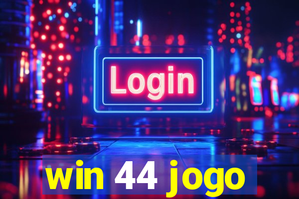 win 44 jogo